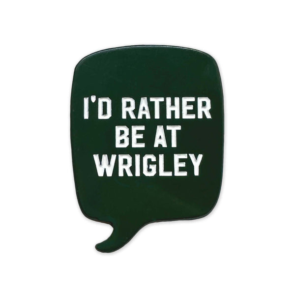 I'd Rather Be At Wrigley Pin