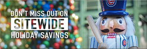 Don't miss out on sitewide holiday savings! Shop Chicago Cubs merchandise, including this Chicago Cubs Nutcracker.