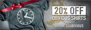 20% off Obvious Shirts. 12/13/2025 Only. Use Code: SOOBVIOUS