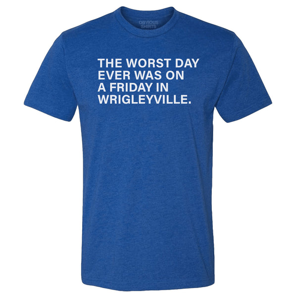 The Cubs Worst Day Ever T-Shirt
