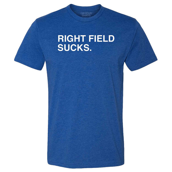 Right Field Sucks Bleacher T-Shirt